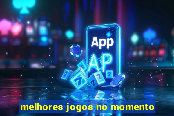 melhores jogos no momento